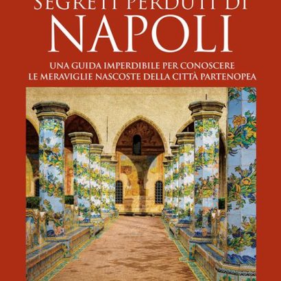 ALLA SCOPERTA DEI SEGRETI PERDUTI DI NAPOLI