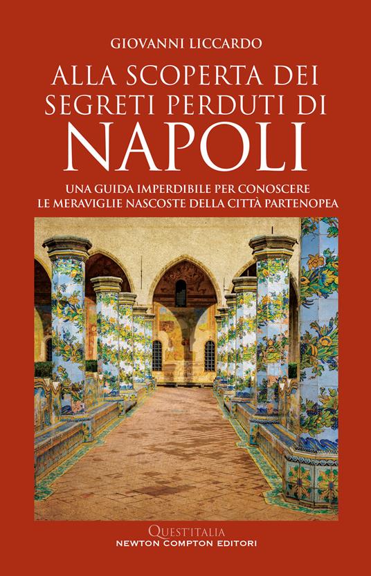 ALLA SCOPERTA DEI SEGRETI PERDUTI DI NAPOLI