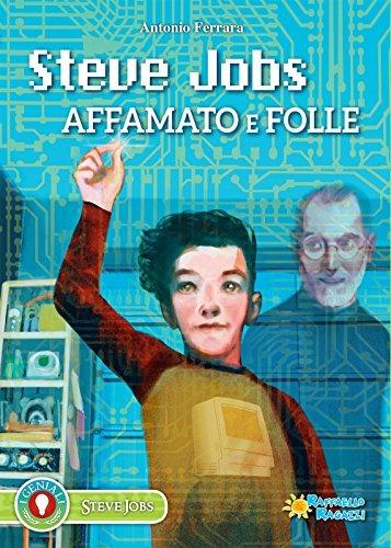 STEVE JOBS AFFAMATO E FOLLE