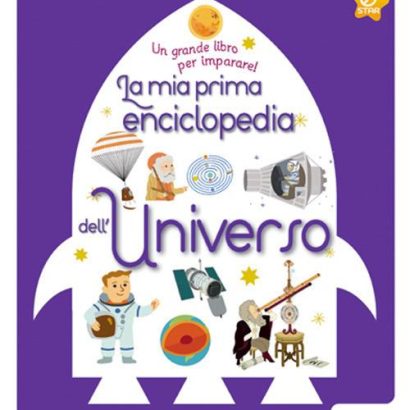 LA MIA PRIMA ENCICLOPEDIA DELL'UNIVERSO