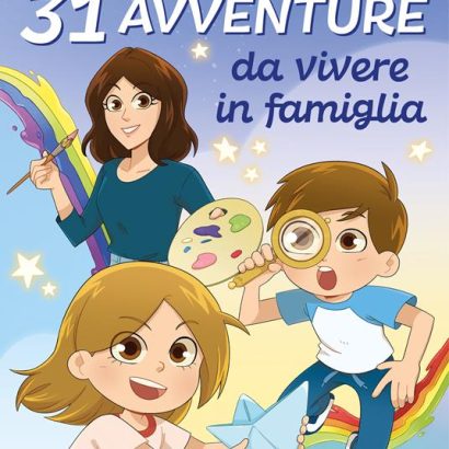 31 AVVENTURE DA VIVERE IN FAMIGLIA