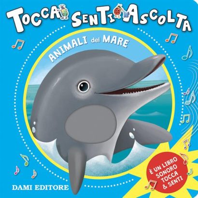 TOCCA SENTI ASCOLTA ANIMALI DEL MARE